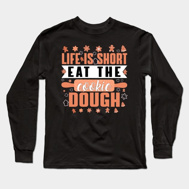 Life is short eat the cookie dough - a cookie lover design Long Sleeve T-Shirt by FoxyDesigns95